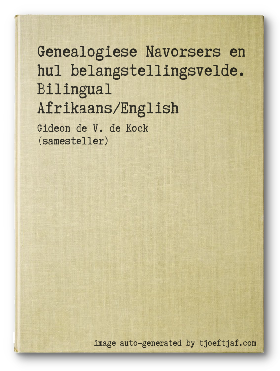 Genealogiese Navorsers en hul belangstellingsvelde. Bilingual Afrikaans/English