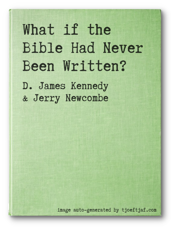 What if the Bible Had Never Been Written?
