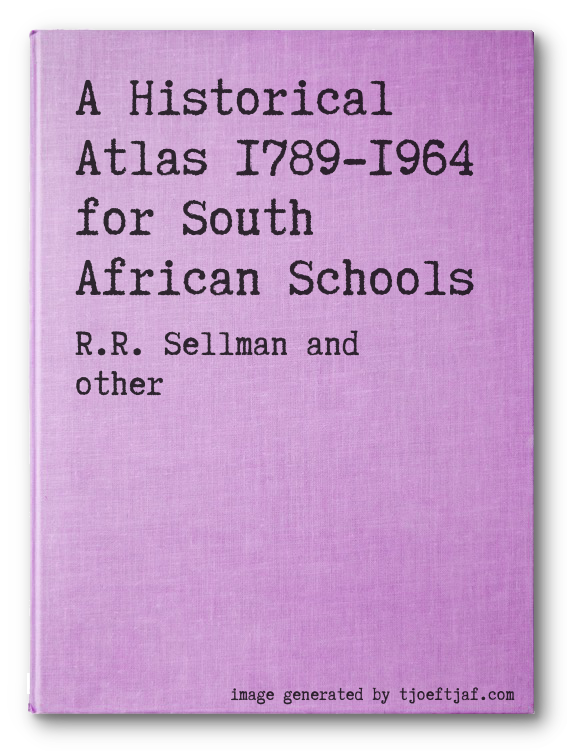 A Historical Atlas 1789-1964 for South African Schools