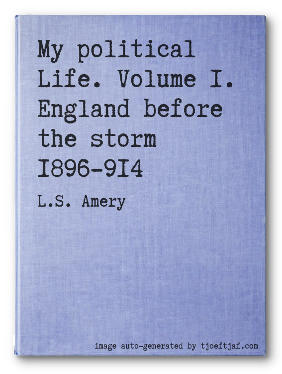 My political Life. Volume 1. England before the storm 1896-914
