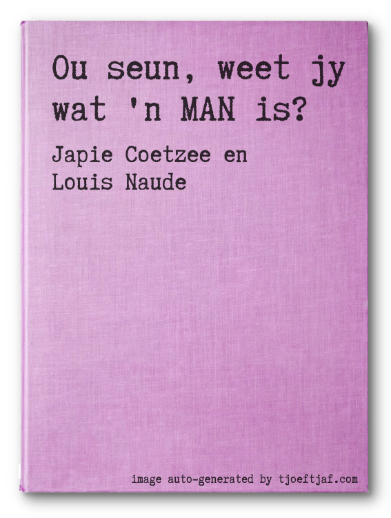 Ou seun, weet jy wat 'n MAN is?