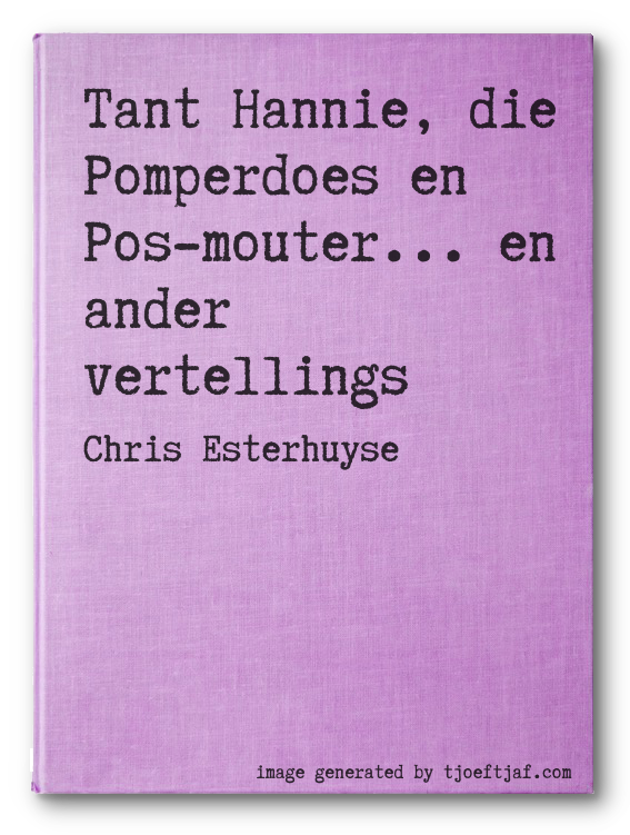 Tant Hannie, die Pomperdoes en Pos-mouter... en ander vertellings