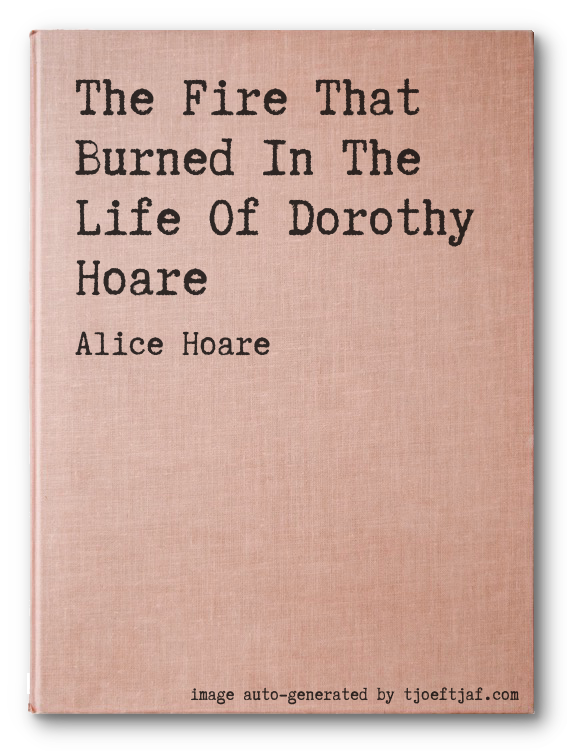 The Fire That Burned In The Life Of Dorothy Hoare