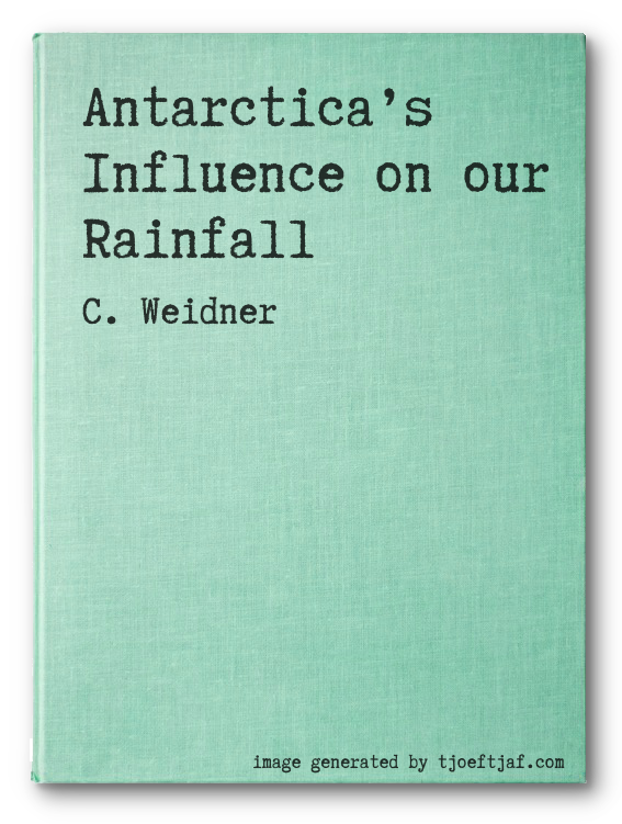 Antarcticas Influence on our Rainfall