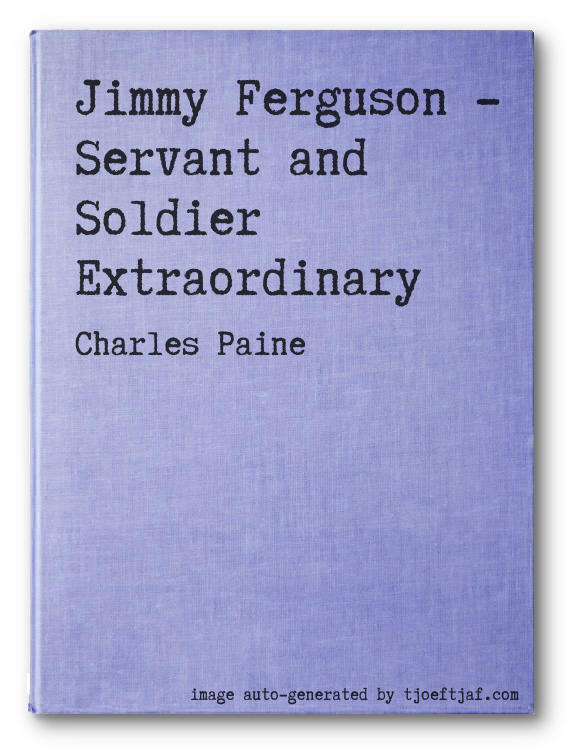 Jimmy Ferguson - Servant and Soldier Extraordinary
