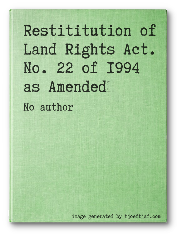 Restititution of Land Rights Act. No. 22 of 1994 as Amended
