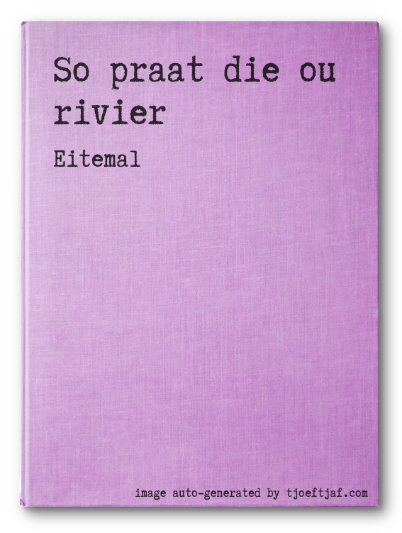 So praat die ou rivier