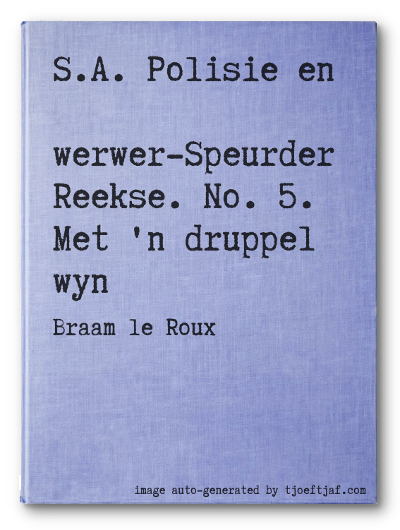S.A. Polisie en Swerwer-Speurder Reekse. No. 5. Met 'n druppel wyn