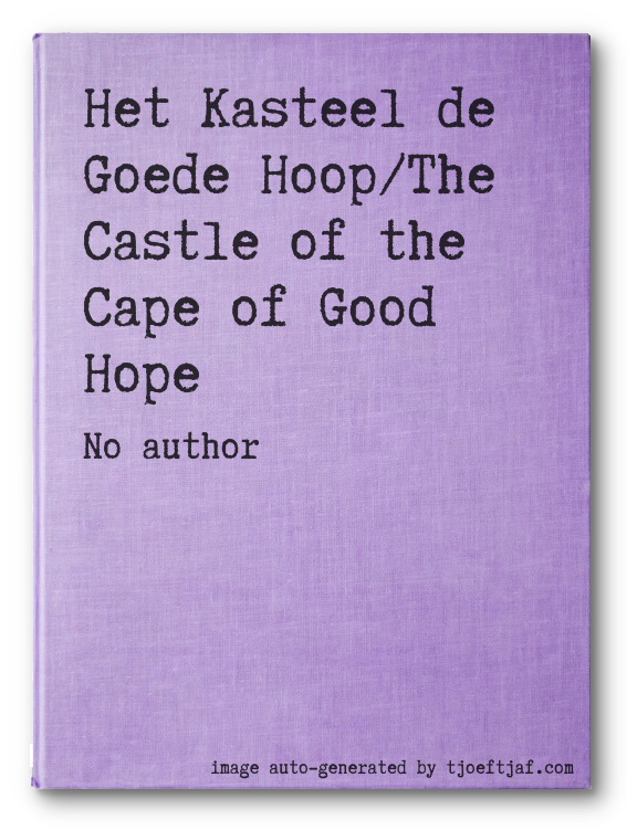 Het Kasteel de Goede Hoop/The Castle of the Cape of Good Hope