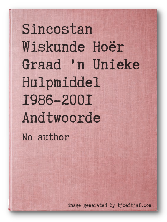 Sincostan Wiskunde Hor Graad 'n Unieke Hulpmiddel 1986-2001 Andtwoorde