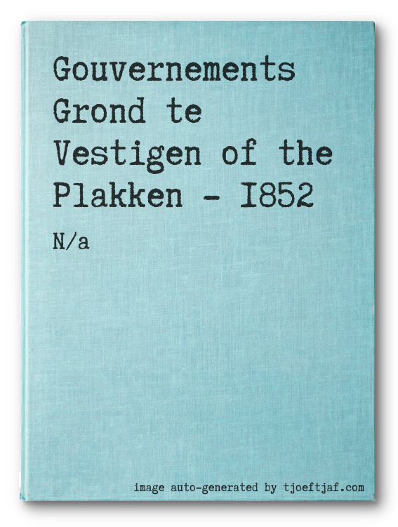 Gouvernements Grond te Vestigen of the Plakken - 1852
