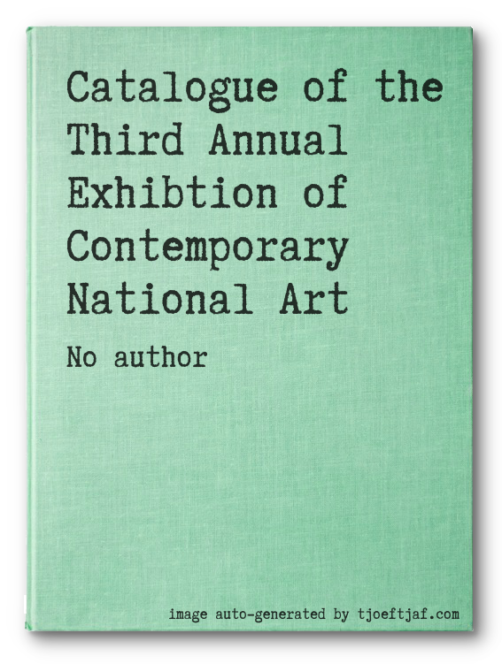 Catalogue of the Third Annual Exhibtion of Contemporary National Art