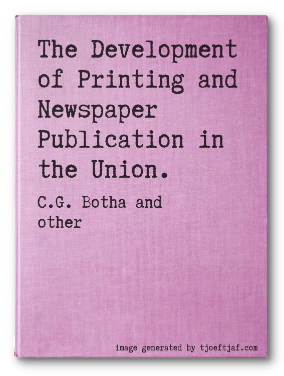 The Development of Printing and Newspaper Publication in the Union.