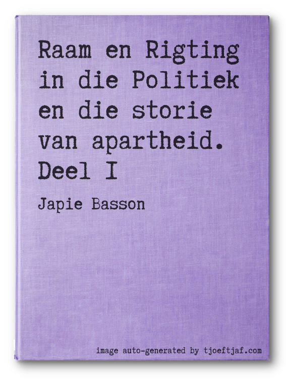 Raam en Rigting in die Politiek en die storie van apartheid. Deel 1