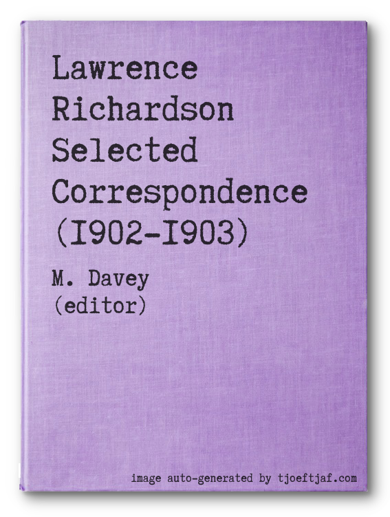 Lawrence Richardson Selected Correspondence (1902-1903)