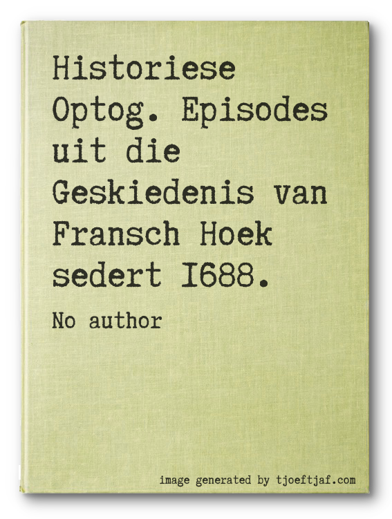 Historiese Optog. Episodes uit die Geskiedenis van Fransch Hoek sedert 1688.