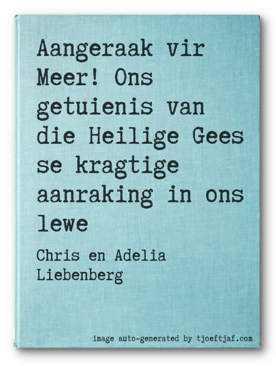 Aangeraak vir Meer! Ons getuienis van die Heilige Gees se kragtige aanraking in ons lewe