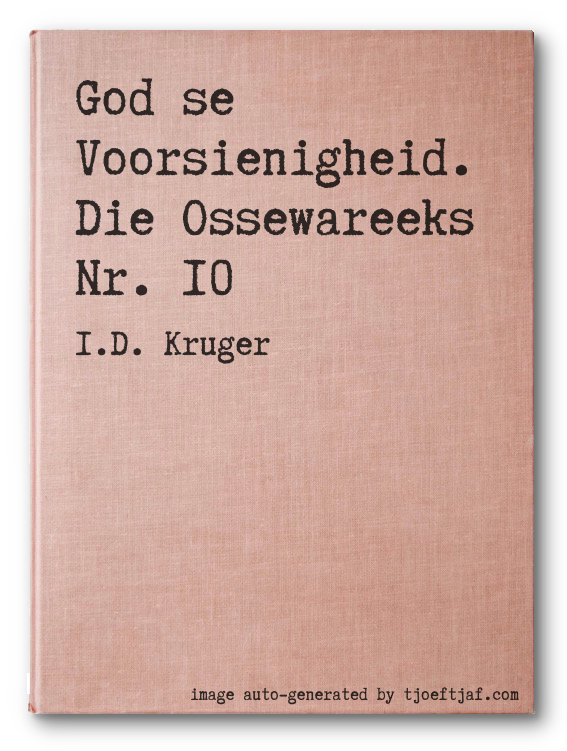 God se Voorsienigheid. Die Ossewareeks Nr. 10