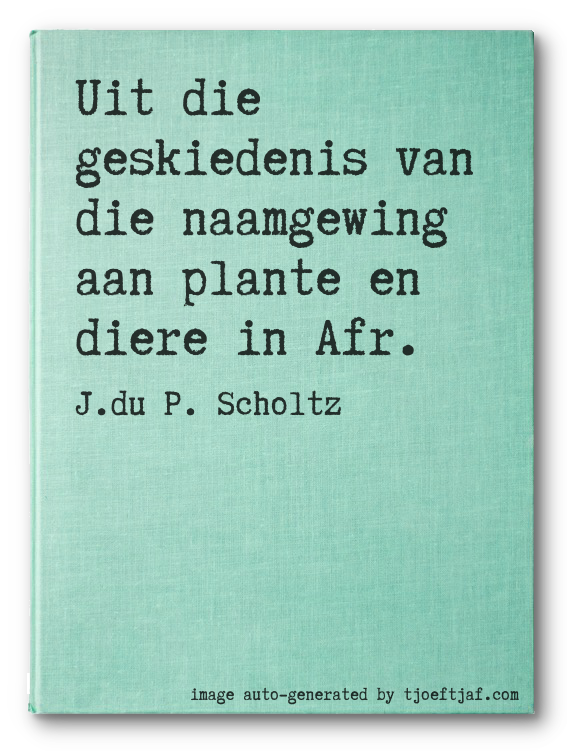 Uit die geskiedenis van die naamgewing aan plante en diere in Afr.