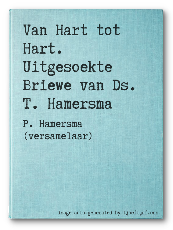 Van Hart tot Hart. Uitgesoekte Briewe van Ds. T. Hamersma
