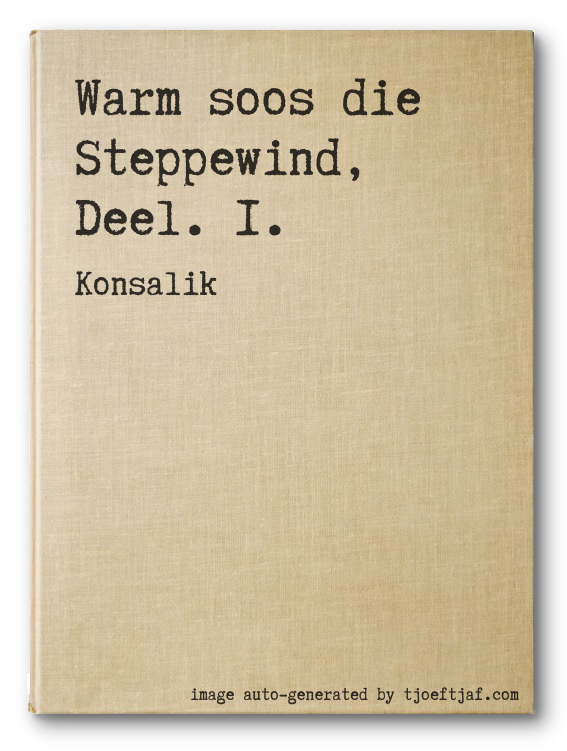 Warm soos die Steppewind, Deel. 1.