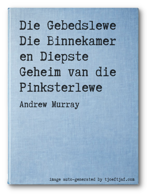 Die Gebedslewe Die Binnekamer en Diepste Geheim van die Pinksterlewe