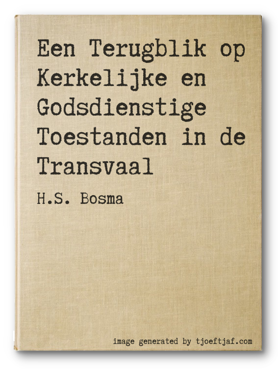 Een Terugblik op Kerkelijke en Godsdienstige Toestanden in de Transvaal
