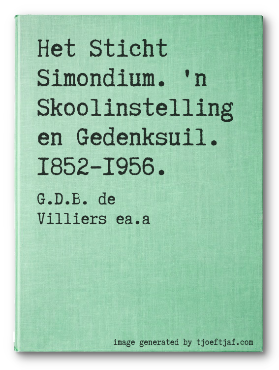 Het Sticht Simondium. 'n Skoolinstelling en Gedenksuil. 18521956.