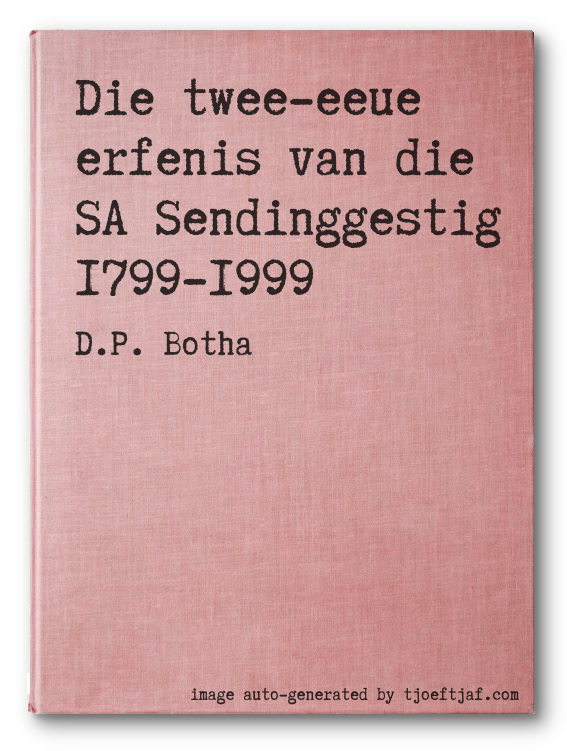 Die twee-eeue erfenis van die SA Sendinggestig 1799-1999