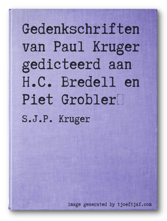 Gedenkschriften van Paul Kruger gedicteerd aan H.C. Bredell en Piet Grobler
