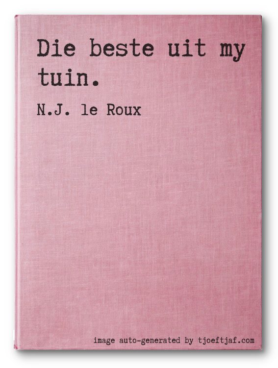 Die beste uit my tuin.