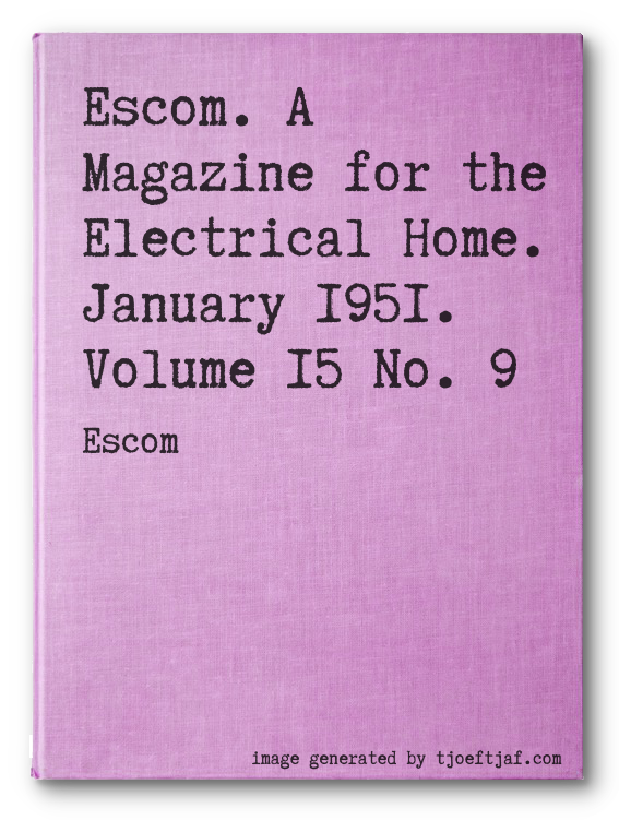 Escom. A Magazine for the Electrical Home. January 1951. Volume 15 No. 9