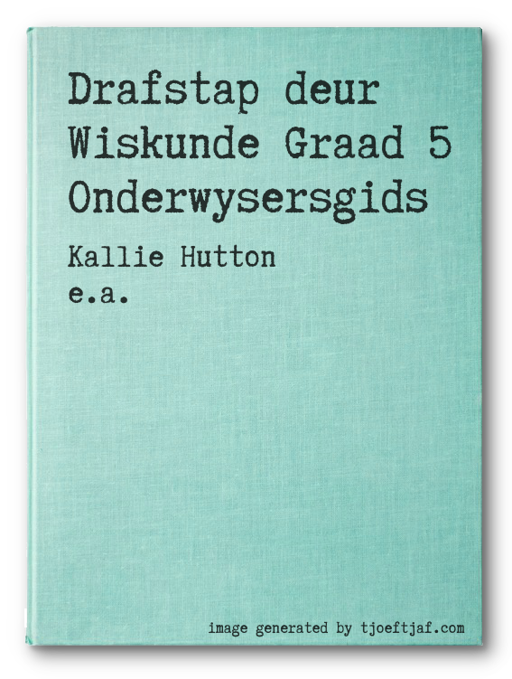 Drafstap deur Wiskunde Graad 5 Onderwysersgids