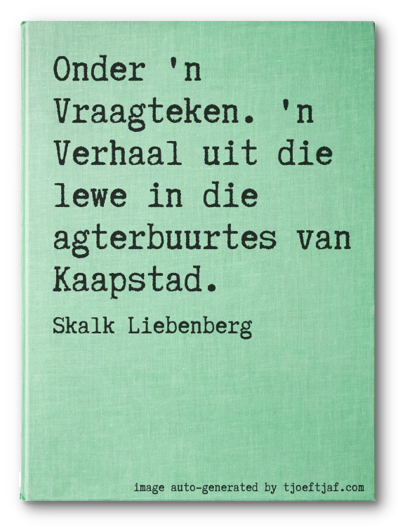 Onder 'n Vraagteken. 'n Verhaal uit die lewe in die agterbuurtes van Kaapstad.