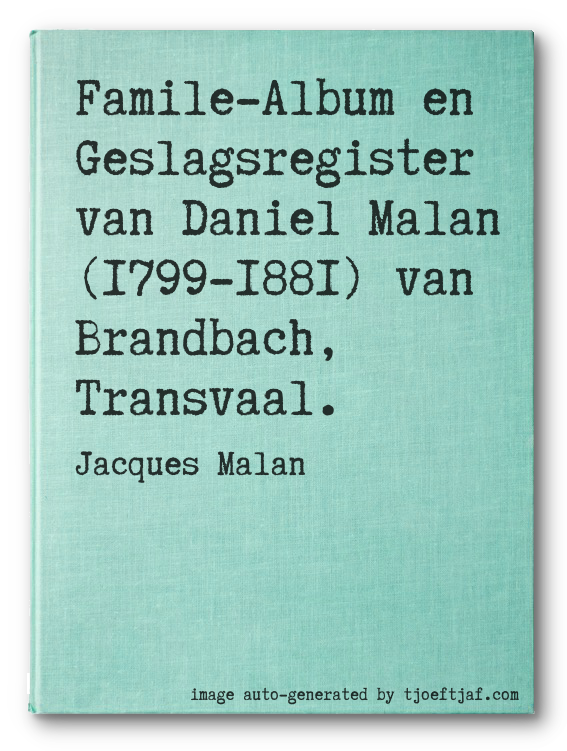 Famile-Album en Geslagsregister van Daniel Malan (1799-1881) van Brandbach, Transvaal.