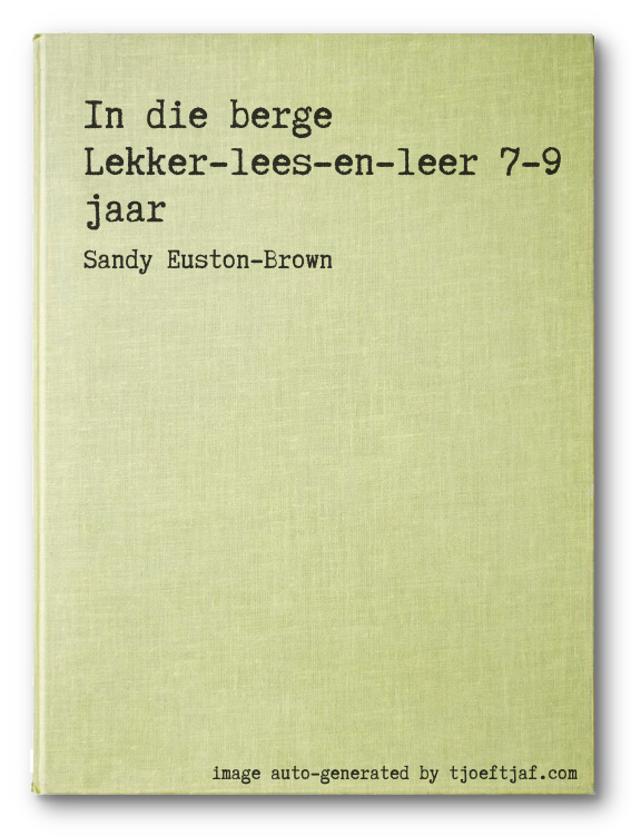 In die berge Lekker-lees-en-leer 7-9 jaar