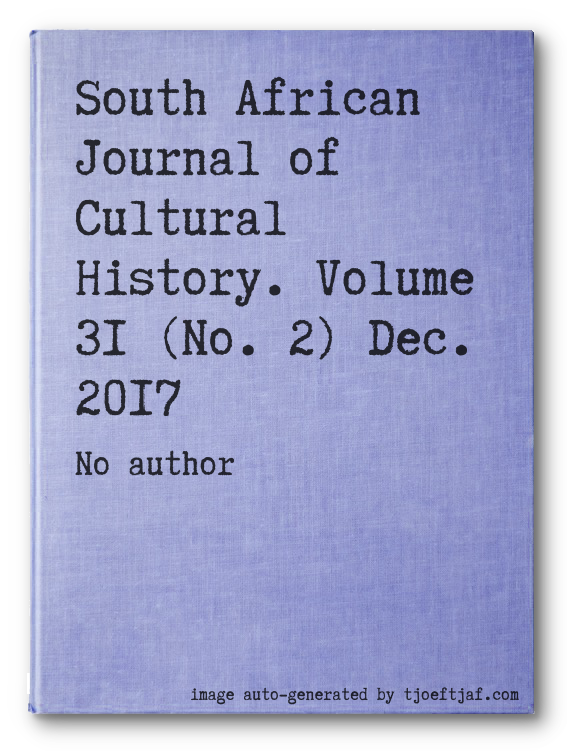 South African Journal of Cultural History. Volume 31 (No. 2) Dec. 2017