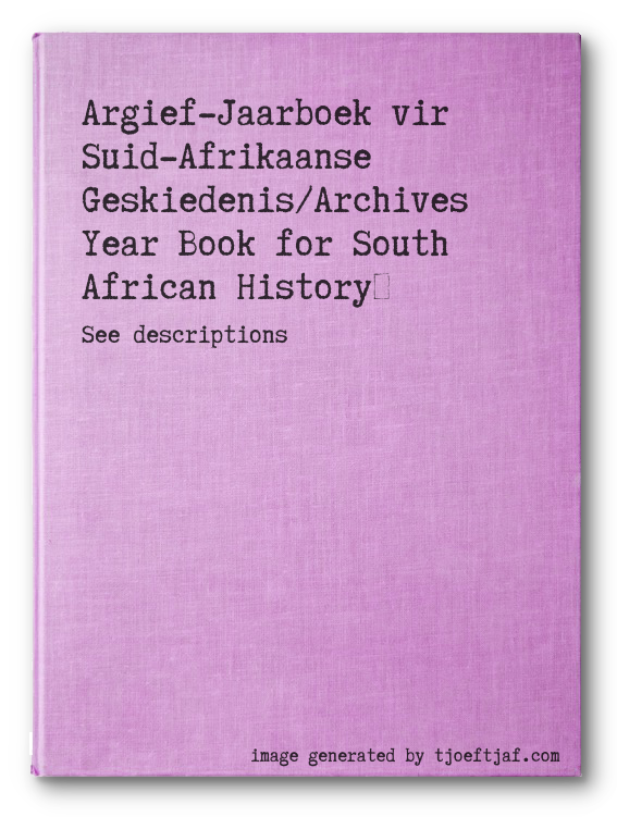 Argief-Jaarboek vir Suid-Afrikaanse Geskiedenis/Archives Year Book for South African History