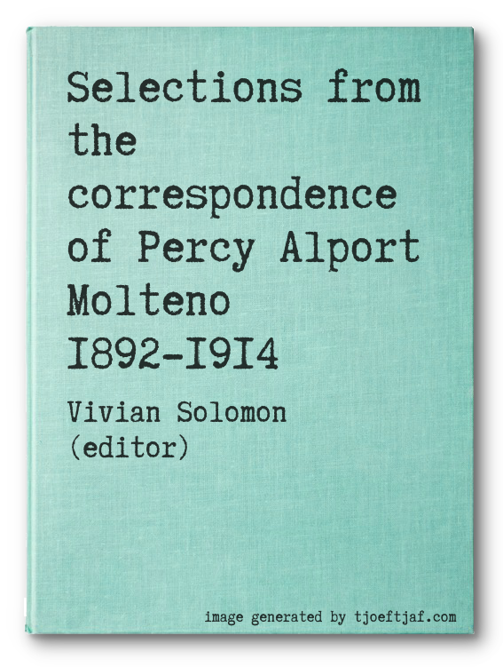 Selections from the correspondence of Percy Alport Molteno 1892-1914