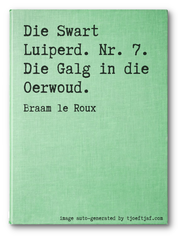 Die Swart Luiperd. Nr. 7. Die Galg in die Oerwoud.