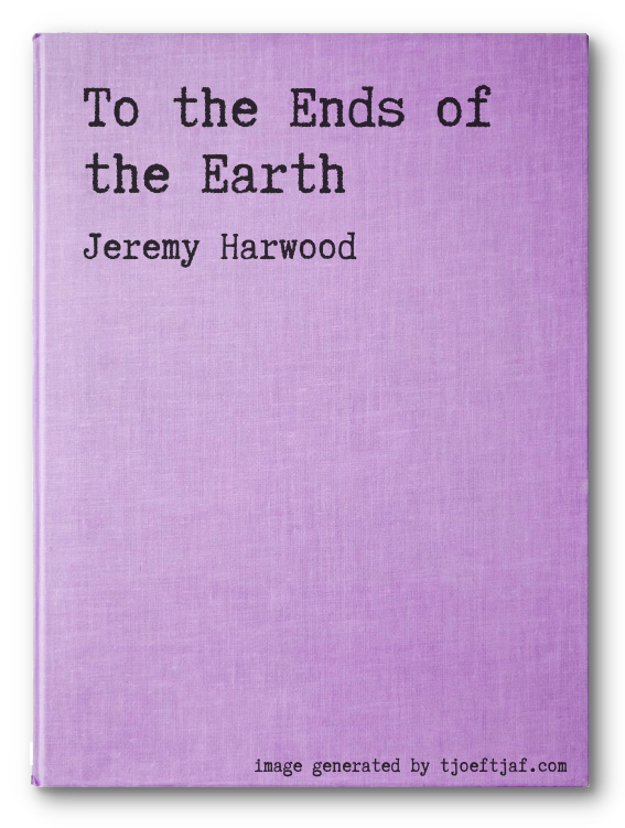 To the Ends of the Earth