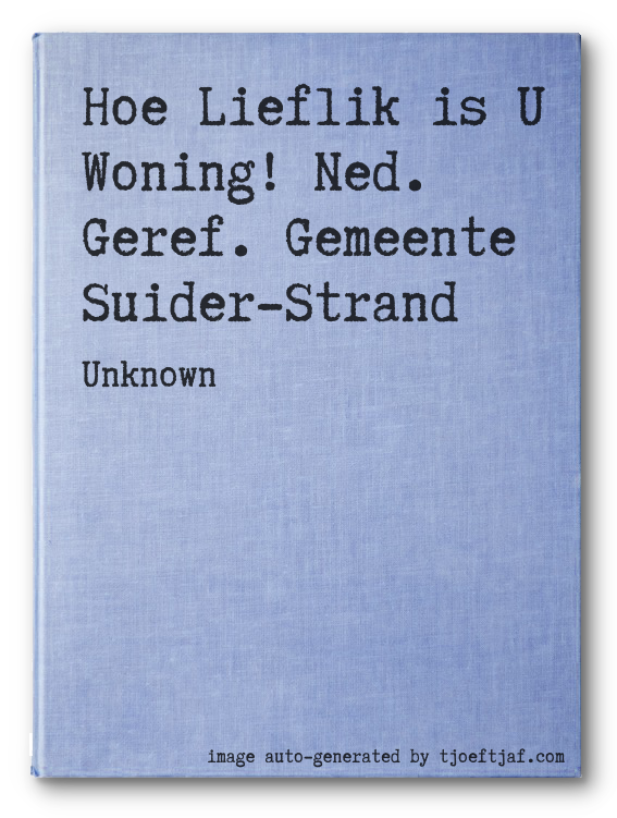 Hoe Lieflik is U Woning! Ned. Geref. Gemeente Suider-Strand