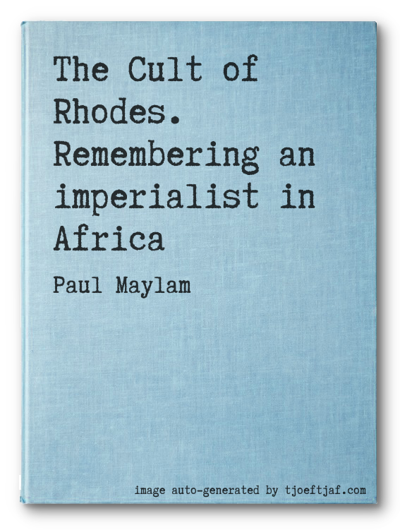 The Cult of Rhodes. Remembering an imperialist in Africa
