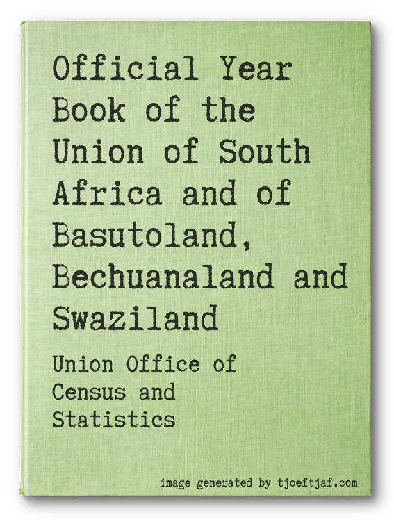 Official Year Book of the Union of South Africa and of Basutoland, Bechuanaland and Swaziland