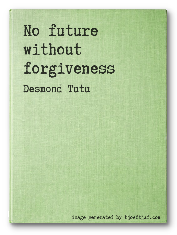 No future without forgiveness