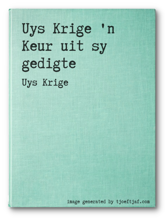 Uys Krige 'n Keur uit sy gedigte