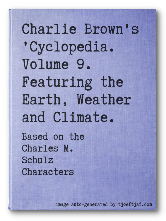 Charlie Brown's 'Cyclopedia. Volume 9.  Featuring the Earth, Weather and Climate.