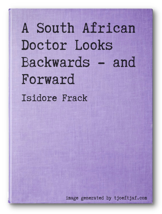A South African Doctor Looks Backwards - and Forward