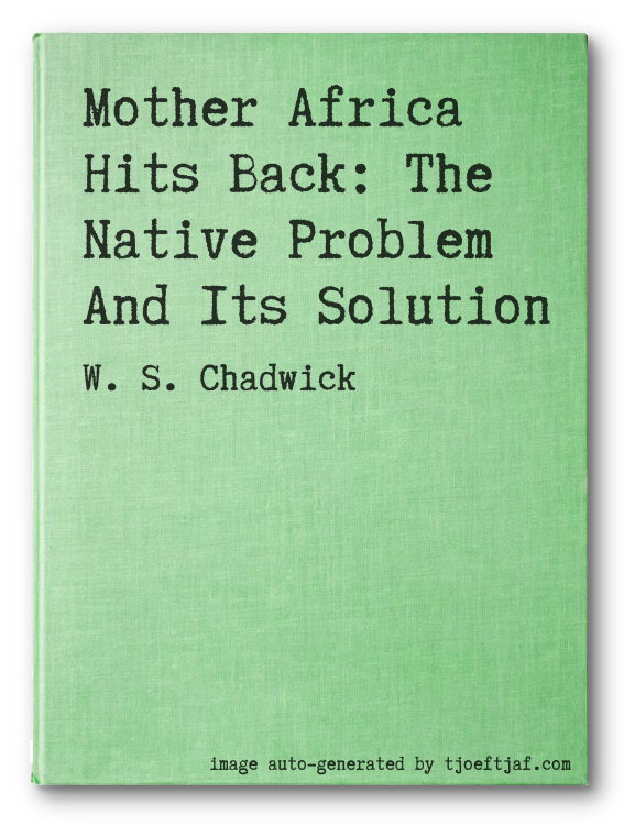 Mother Africa Hits Back: The Native Problem And Its Solution