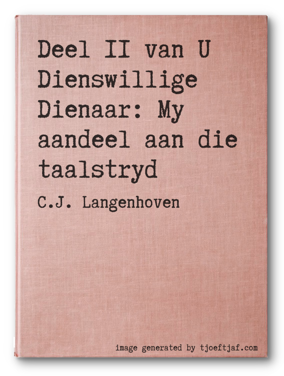 Deel II van U Dienswillige Dienaar: My aandeel aan die taalstryd